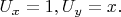 $U_x=1, U_y=x.$