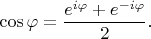 $$\cos\varphi=\frac{e^{i\varphi}+e^{-i\varphi}}2.$$