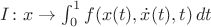 $I \colon x \to \int_0^1 f( x(t), \dot{x}(t), t) \, dt$