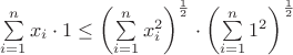 $\sum\limits_{i=1}^nx_i\cdot 1 \le \left(\sum\limits_{i=1}^nx_i^2\right)^{\frac{1}{2}}\cdot\left(\sum\limits_{i=1}^n 1^2\right)^{\frac{1}{2}}$