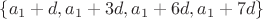$\{a_1+d,a_1+3d,a_1+6d,a_1+7d\}$