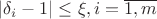 $|\delta_i-1| \leq \xi, i=\overline{1,m}$