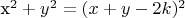 x^2 + y^2 = (x+y-2k)^2