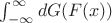 $\int^\infty _{-\infty} dG(F(x))$