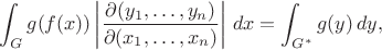 $$
\int_G g(f(x)) \left|\frac{\partial(y_1,\ldots,y_n)}{\partial (x_1,\ldots, x_n)}\right|\,dx=\int_{G^*}g(y)\,dy,
$$