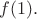 $f(1).$