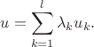 $$u=\sum_{k=1}^l\lambda_k u_k.$$