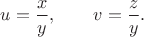 \displaystyle
u=\frac{x}{y},\qquad v=\frac{z}{y}. \displaystyle
u=\frac{x}{y},\qquad v=\frac{z}{y}.