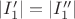 $|I'_1|=|I''_1|$