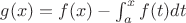 $g(x)=f(x)- \int_a^x f(t)dt $