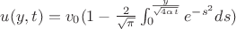 $u(y,t)=v_0(1-\frac{2}{\sqrt{\pi}}\int_{0}^{\frac{y}{\sqrt{4\alpha t}}}e^{-s^2}ds)$