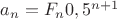 $a_n=F_n0,5^{n+1}$