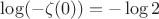 $\log(-\zeta(0)) = -\log 2$