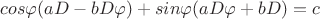 $ cos\varphi(aD-bD\varphi)+sin\varphi(aD\varphi+bD)=c $
