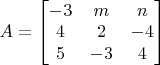$A=\begin{bmatrix}-3&m&n\\4&2&-4\\5&-3&4\end{bmatrix}$