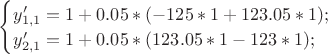 $
\begin{cases}
y'_{1,1}=1+0.05*(-125*1+123.05*1);\\
y'_{2,1}=1+0.05*(123.05*1-123*1);\\
\end{cases}
$
