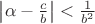 $\left|\alpha-\frac cb\right|<\frac1{b^2}$