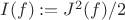 $I(f):=J^2(f)/2$