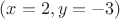 $(x=2,y=-3)$