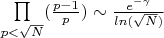 $\prod\limits_{p<\sqrt N}(\frac{p-1}{p})\sim\frac{e^{-\gamma}}{ln(\sqrt N)}$