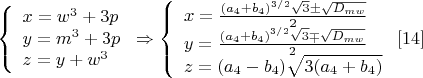 $\left\{
\begin{array}{lcl}
 x=w^3+3p \\
 y=m^3+3p \\
 z=y+w^3
\end{array}
\right.
\Rightarrow \left\{
\begin{array}{lcl}
 x=\frac{(a_4+b_4)^{3/2}\sqrt3 \pm \sqrt{D_{mw}}}{2}\\ 
 y=\frac{(a_4+b_4)^{3/2}\sqrt3 \mp \sqrt{D_{mw}}}{2} \\
z=(a_4-b_4)\sqrt{3(a_4+b_4)} 
\end{array}
\right.\eqno[14] \