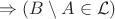$\Rightarrow (B\setminus A\in\mathcal{L})$