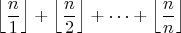 $$\left\lfloor \frac{n}{1} \right\rfloor+ \left\lfloor \frac{n}{2} \right\rfloor + \cdots + \left\lfloor \frac{n}{n} \right\rfloor$$