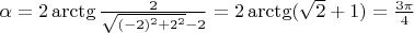 $\alpha=2\arctg\frac{2}{\sqrt{(-2)^2+2^2}-2}=2\arctg(\sqrt{2}+1)=\frac{3\pi}4$