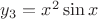 $y_3 = x^2 \sin x$