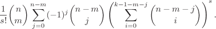 $$\frac{1}{s!}{n\choose m} \sum_{j=0}^{n-m} (-1)^j {n-m\choose j} \left( \sum_{i=0}^{k-1-m-j} {n-m-j\choose i}\right)^s.$$