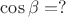 $\cos\beta=?$