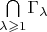 $\bigcap\limits_{\lambda \geqslant 1$}^{}\Gamma_{\lambda}$