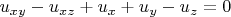$u_{xy}-u_{xz}+u_x+u_y-u_z=0$