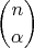 $$\binom{n}{\alpha}$$