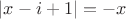 $|x-i +1|  = -x$
