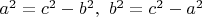 $a^2=c^2-b^2,\ b^2=c^2-a^2$