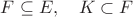 $F\subseteq E,\quad K\subset F$