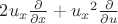 $2u_x \frac{\partial}{\partial x} + {u_x}^2 \frac{\partial}{\partial u}$