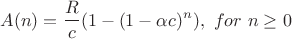 $$A(n)=\frac{R}{c}(1-(1-\alpha c)^n), \,\, for \,\, n \ge0$$
