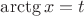 ${\arctg{x} } = t$
