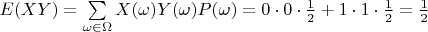 $E(XY) = \sum\limits_{\omega \in \Omega} X(\omega)Y(\omega)P(\omega) = 0 \cdot 0 \cdot \frac{1}{2} + 1 \cdot 1 \cdot \frac{1}{2} = \frac{1}{2}$
