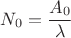 $N_0=\dfrac{A_0}{\lambda}$