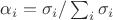 $\alpha_i  = \sigma_i/\sum_{i}\sigma_i$