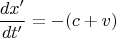 $$\frac{dx'}{dt'}=-(c+v)$$
