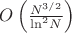 $O\left( \frac{{{N}^{{3}/{2}}}}{{{\ln }^{2}}N} \right)$
