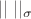 $||\;||_\sigma$