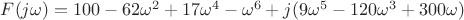 $F(j\omega)=100-62\omega^2+17\omega^4-\omega^6+j(9\omega^5-120\omega^3+300\omega)$