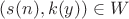 $(s(n),k(y))\in W$