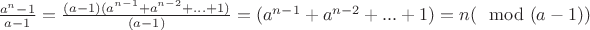 $\frac{a^n-1}{a-1}=\frac{(a-1)(a^{n-1}+a^{n-2}+...+1)}{(a-1)}=(a^{n-1}+a^{n-2}+...+1) = n (\mod (a-1))$