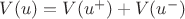 $V(u)=V(u^{+})+V(u^{-})$